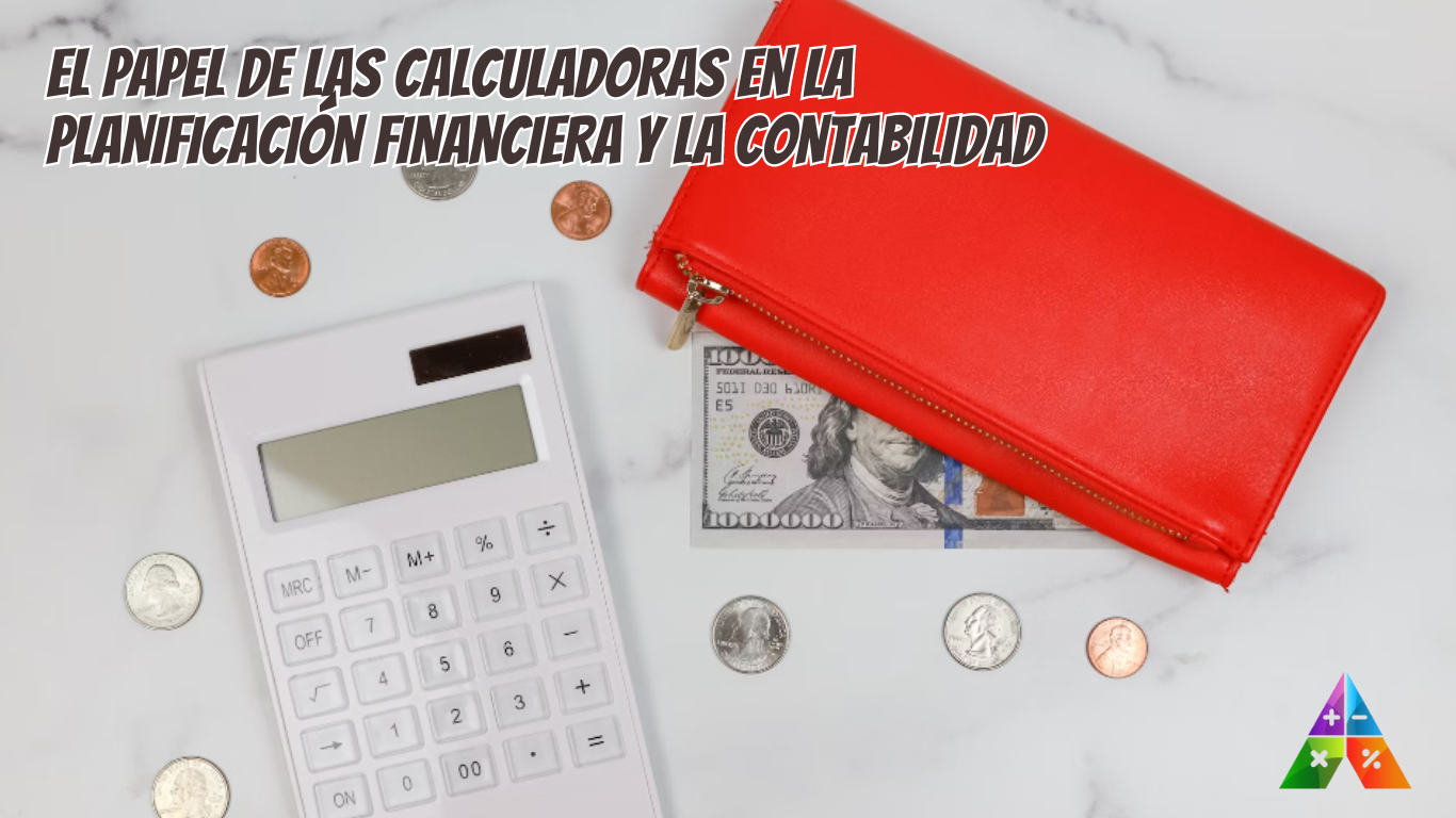 El papel de las calculadoras en la planificación financiera y la contabilidad